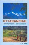 Uttaranchal Environment and Development A Geo-Ecological Overview Reader