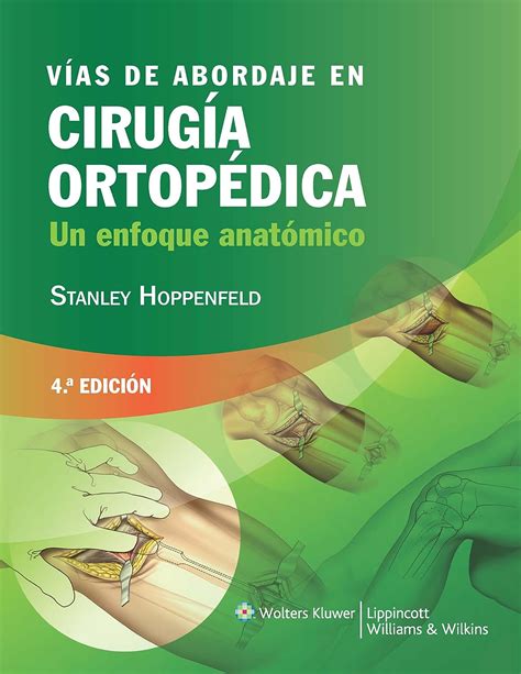 Vías de Abordaje en Cirugía Ortopédica Un Enfoque Anatómico Spanish Edition PDF
