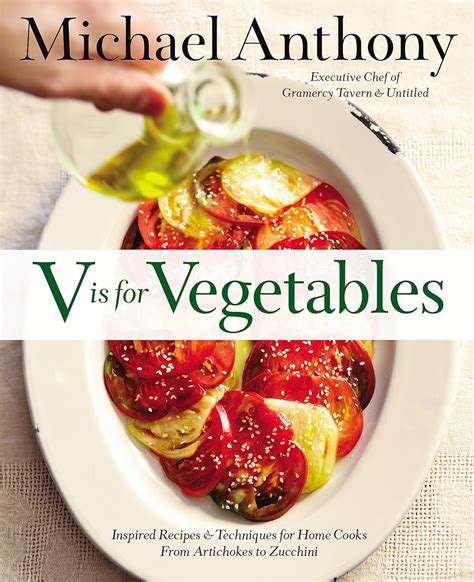 V Is for Vegetables Inspired Recipes and Techniques for Home Cooks from Artichokes to Zucchini PDF