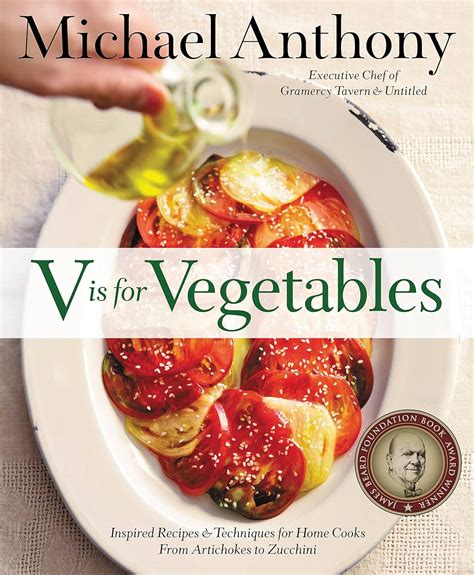 V Is for Vegetables Inspired Recipes and Techniques for Home Cooks from Artichokes to Zucchini PDF