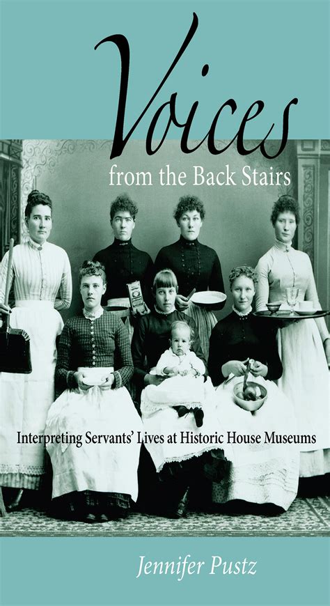 VOICES FROM THE BACK STAIRS: INTERPRETING SERVANTS LIVES AT HISTORIC HOUSE MUSEUMS Epub