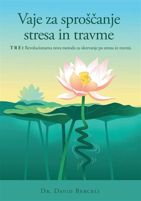 Vaje Za Sproscanje Stresa in Travme Tre Revolucionarna Nova Metoda Za Okrevanje Po Stresu in Travmi Slovene Edition Kindle Editon