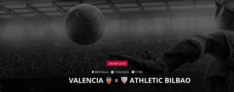 Valencia x Athletic Bilbao: Tudo o que Você Precisa Saber para Apostar na Partida