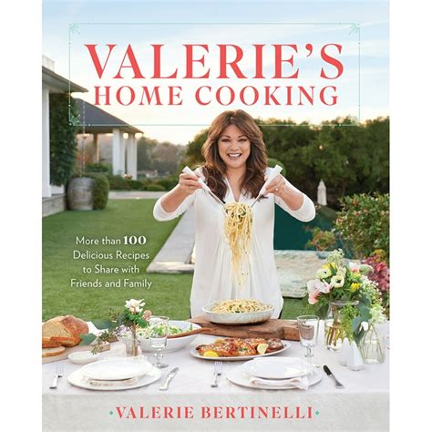 Valerie s Home Cooking More than 100 Delicious Recipes to Share with Friends and Family PDF