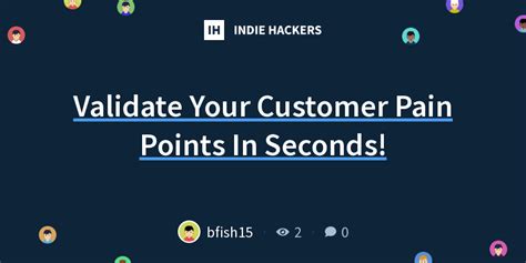 Validate customer pain points: