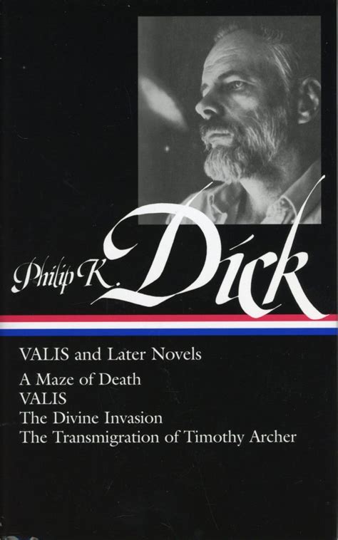 Valis and Later Novels A Maze of Death Valis the Divine Invasion the Transmigration of Timothy Archer Kindle Editon