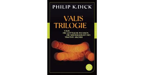 Valis-Trilogie Valis Die göttliche Invasion und Die Wiedergeburt des Timothy Archer Drei Romane Fischer Klassik Plus German Edition PDF