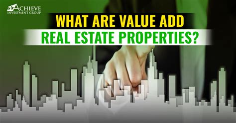 Value Add in Real Estate: A Comprehensive Guide to Unlocking Hidden Potential