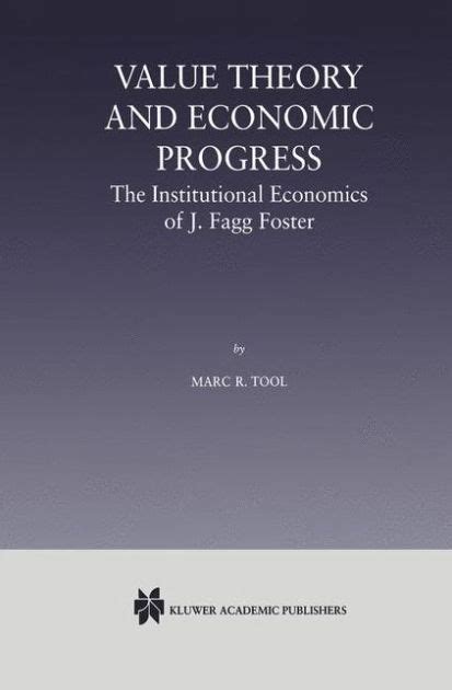 Value Theory and Economic Progress The Institutional Economics of J.Fagg Foster 1st Edition PDF