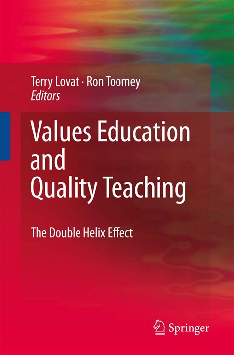 Values Education and Quality Teaching The Double Helix Effect 1st Edition Reader