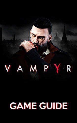 Vampyr Game Guide Walkthroughs Tips and Tricks and A Lot More Reader