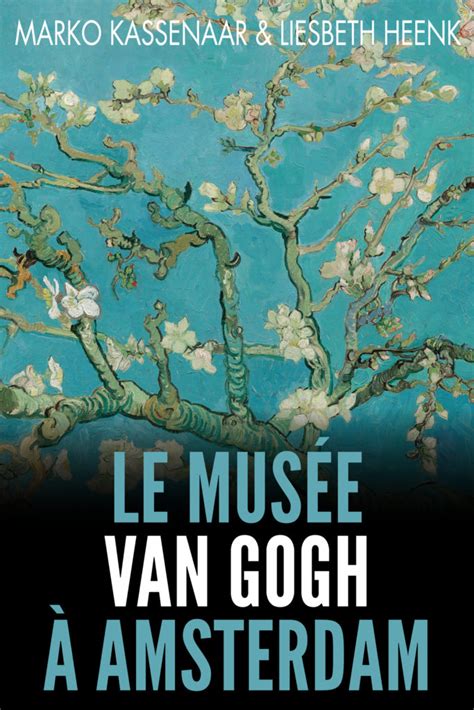Van Gogh Museum Amsterdam Highlights of the Collection Amsterdam Museum Guides Book 3 Reader