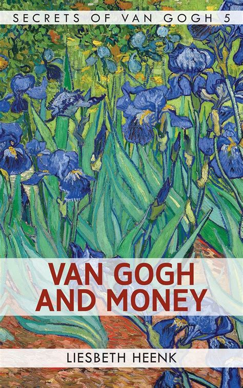 Van Gogh and Money The Myth of the Poor Artist Secrets of Van Gogh Book 5 Kindle Editon