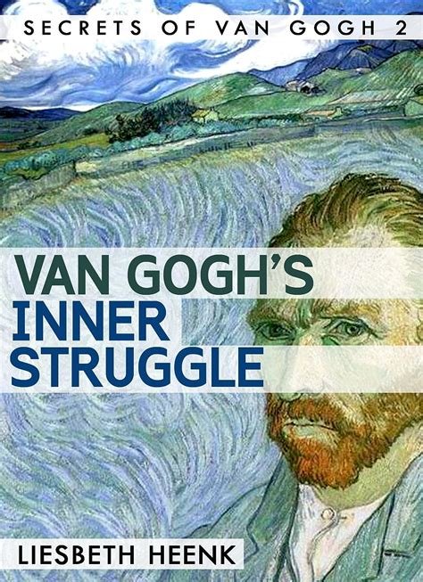 Van Gogh s Inner Struggle Life Work and Mental Illness Secrets of Van Gogh Book 2 Doc