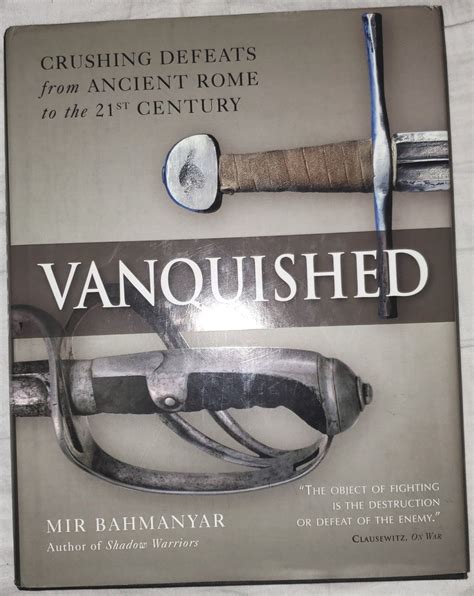 Vanquished Crushing Defeats from Ancient Rome to the 21st century General Military