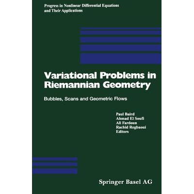 Variational Problems in Riemannian Geometry Bubbles, Scans and Geometric Flows 1st Edition Reader