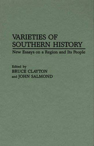 Varieties of Southern History New Essays on a Region and Its People Doc