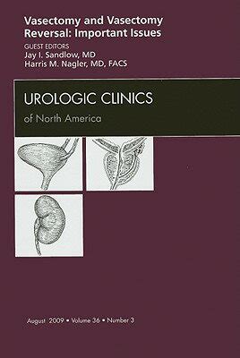 Vasectomy and Vasectomy Reversal: Important Issues, An Issue of Urologic Clinics 1st Edition PDF