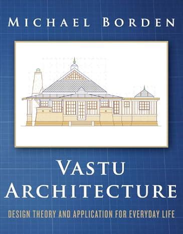 Vastu Architecture: Design Theory and Application for Everyday Life Ebook Epub