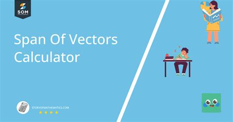 Vector Span Calculator: An Indispensable Tool for Understanding Vector Spaces