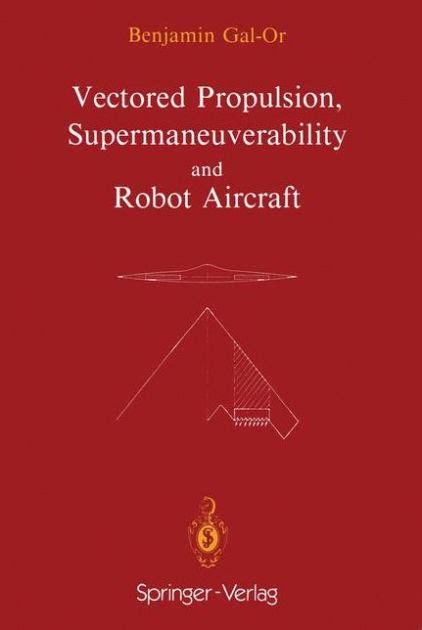 Vectored Propulsion, Supermaneuverability and Robot Aircraft Reprint of the Original 1st Edition Kindle Editon
