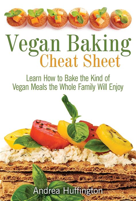 Vegan Baking Cheat Sheet Learn How to Bake the Kind of Vegan Meals the Whole Family Will Enjoy Epub