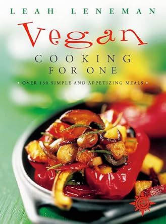 Vegan Cooking for One Over 150 Simple and Appetizing Meals Doc