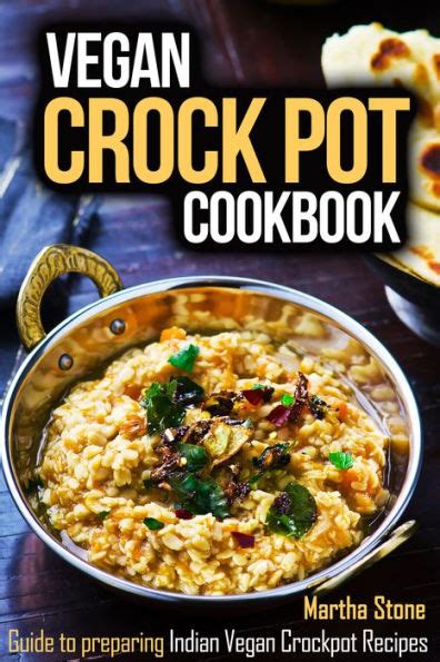 Vegan Crock Pot Cookbook Guide to preparing Indian Vegan Crockpot Recipes Epub