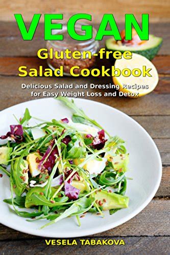 Vegan Gluten-free Salad Cookbook Delicious Salad and Dressing Recipes for Easy Weight Loss and Detox High Protein Recipes Vegan Diet and Living Doc