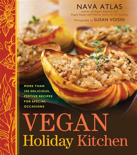 Vegan Holiday Kitchen More than 200 Delicious Festive Recipes for Special Occasions Kindle Editon