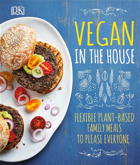 Vegan in the House Flexible Plant-Based Meals to Please Everyone Epub