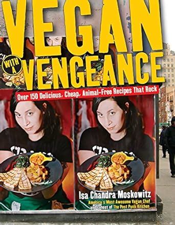 Vegan with a Vengeance Over 150 Delicious Cheap Animal-Free Recipes That Rock Doc