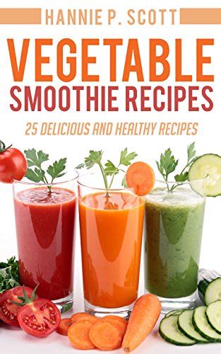 Vegetable Smoothie Recipes 25 Delicious and Healthy Vegetable Smoothie Recipes Quick and Easy Cooking Series PDF