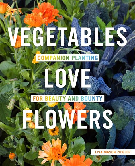 Vegetables Love Flowers Companion Planting for Beauty and Bounty Reader