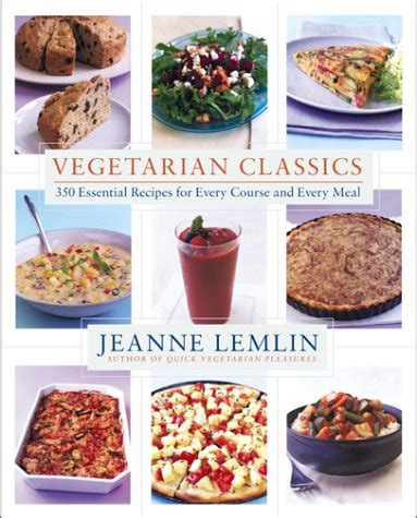 Vegetarian Classics 300 Essential Recipes for Every Course and Every Meal Kindle Editon