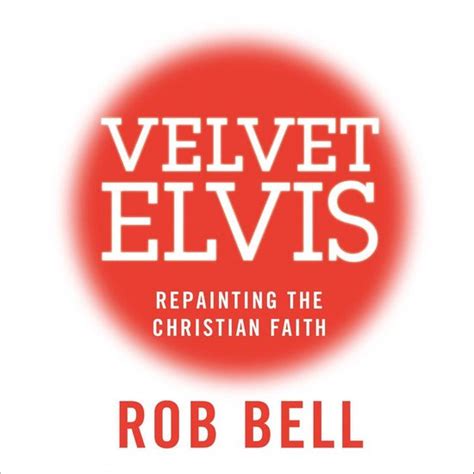 Velvet Elvis Repainting the Christian Faith PDF