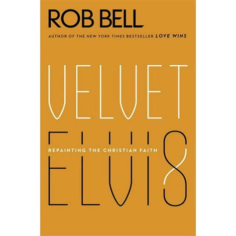 Velvet Elvis Repainting the Christian Faith PDF