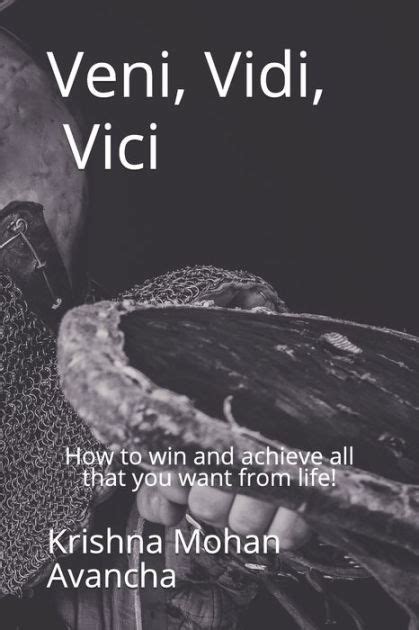 Veni, Vidi, Vici: A Comprehensive Guide to Achieving Success in All Aspects of Life