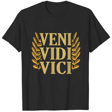 Veni Vidi Vici Shirt: The Ultimate Symbol of Triumph and Achievement