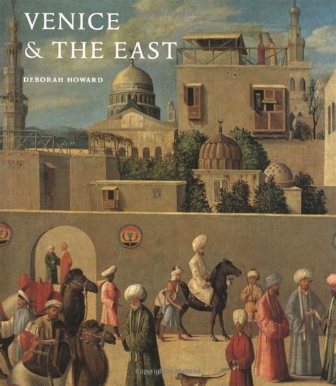 Venice and the East The Impact of the Islamic World on Venetian Architecture 11001500