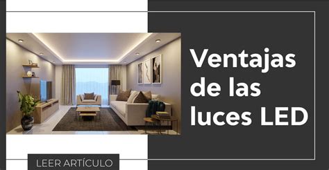 Ventajas Innegables de las Luces LED: