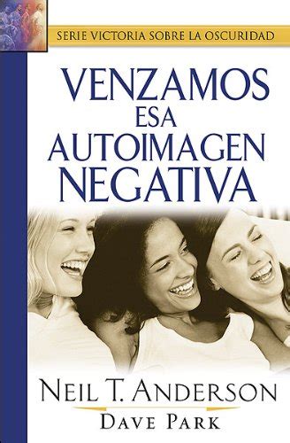 Venzamos esa autoimagen negativa Overcoming Negative Self Image English and Spanish Edition PDF