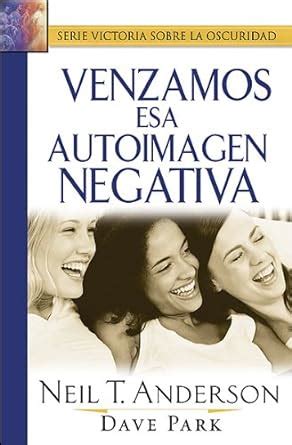 Venzamos esa autoimagen negativa Overcoming Negative Self Image English and Spanish Edition Epub