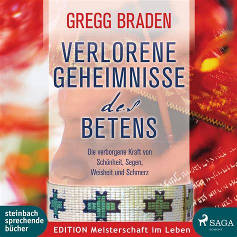 Verlorene Geheimnisse des Betens Die verborgene Kraft von SchÃ¶nheit Segen Weisheit und Schmerz German Edition PDF