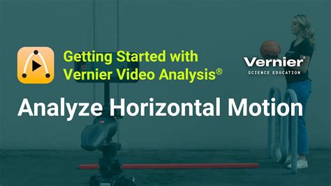 Vernier Video Analysis: Capture, Measure, Analyze