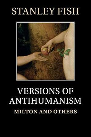 Versions of Antihumanism Milton and Others 1st Edition Reader