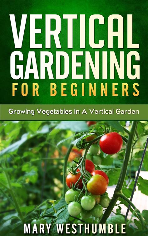 Vertical Gardening For Beginners: How To Grow 40 Ebook PDF