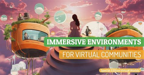 Vibrant and Immersive Environments