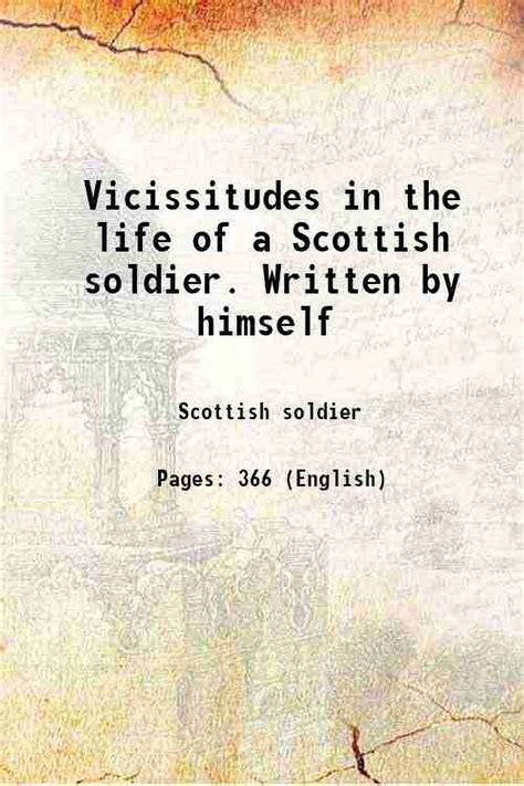 Vicissitudes in the Life of a Scottish Soldier Written by Himself Reader