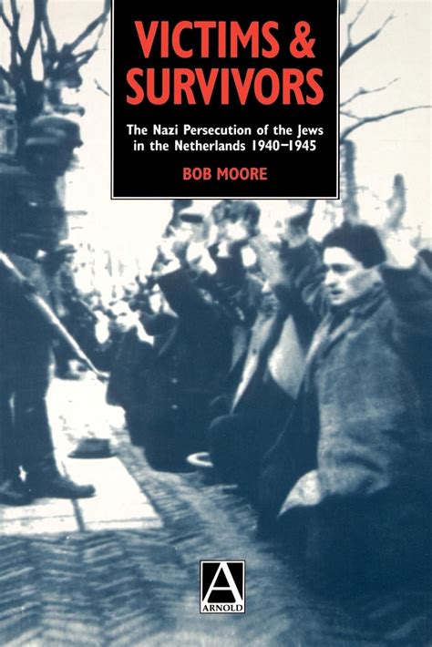 Victims and Survivors The Nazi Persecution of the Jews in the Netherlands 1940-1945 Epub